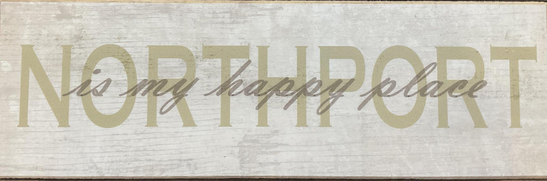 Northport Is My Happy Place Sign PTT825