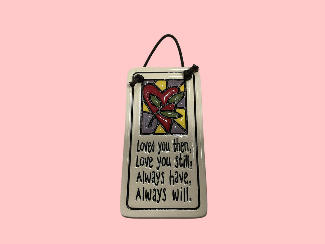 Loved You Then Plaque SPC*