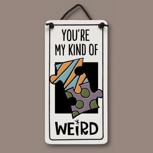 My Kind of Weird Plaque SPC924