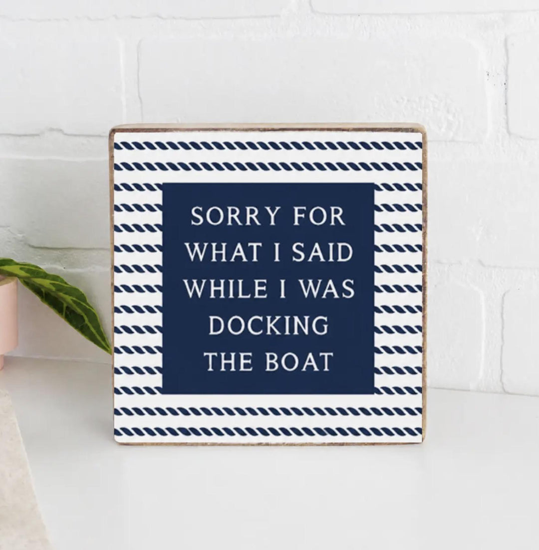 Sorry…While Docking The Boat Block Sign RMP826